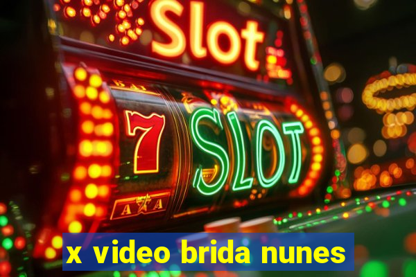 x video brida nunes